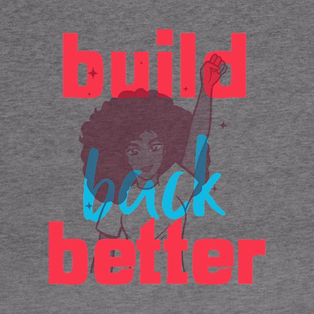 Build Back Better by Golden Eagle Design Studio